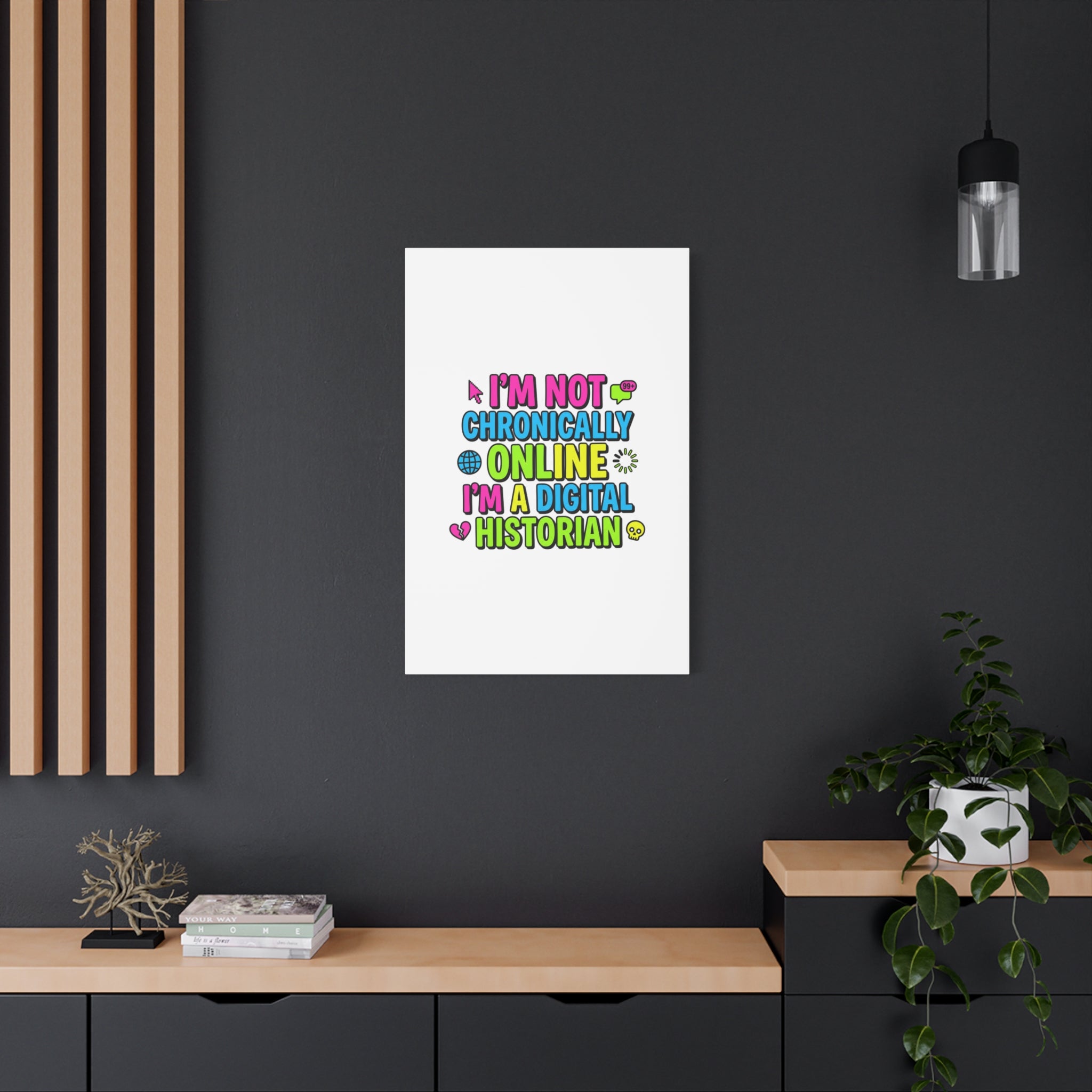 I'm Not Chronically Online I'm a Digital Historian Canvas | meme-core, cringe-core wall art